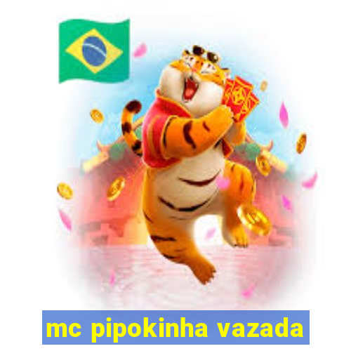 mc pipokinha vazada